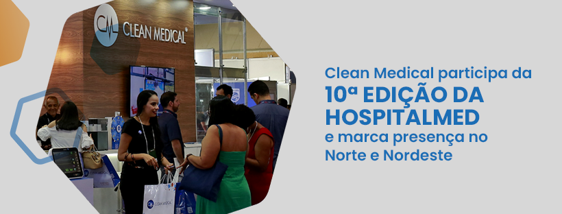 Clean Medical participa da 10ª Edição da HospitalMed e marca presença no Norte e Nordeste