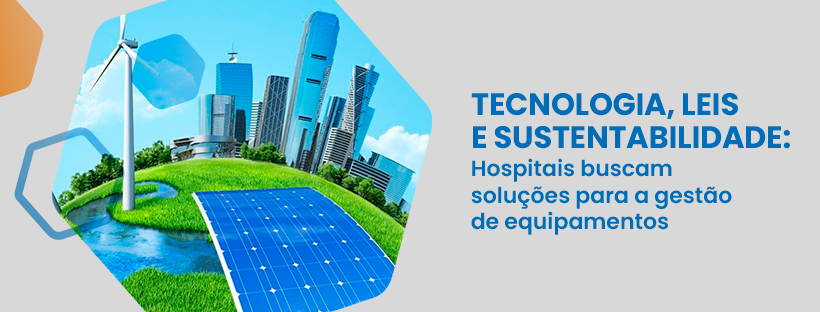 Tecnologia, leis e sustentabilidade: Hospitais buscam soluções sustentáveis para a gestão de equipamentos hospitalares